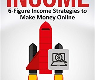 Online Income: 6-Figure Income Strategies To Make Money Online (English Edition)