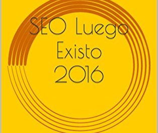 SEO Luego Existo 2016: Guía de iniciación al posicionamiento web
